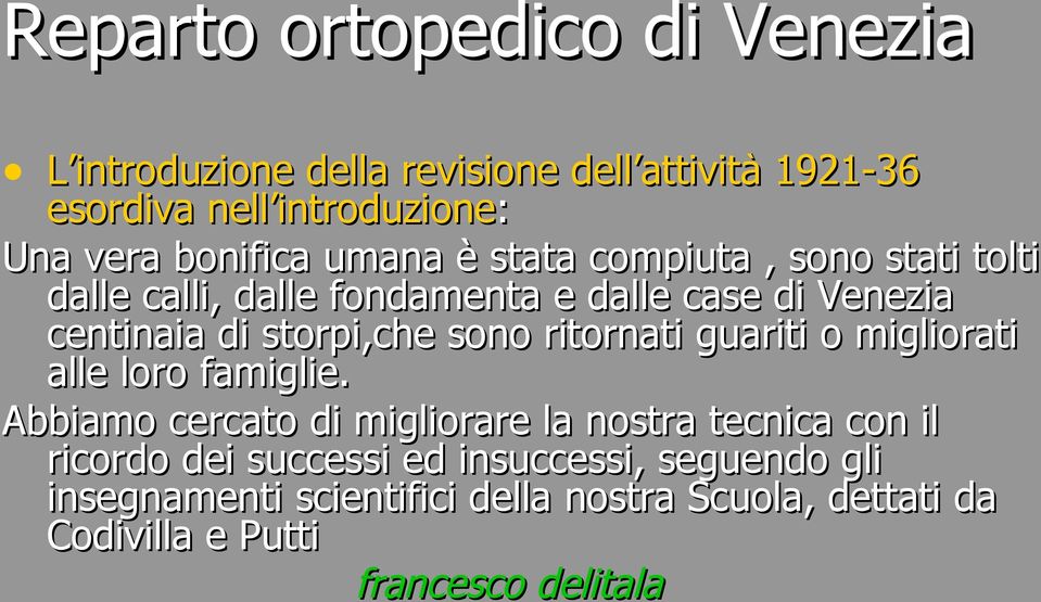 ritornati guariti o migliorati alle loro famiglie.