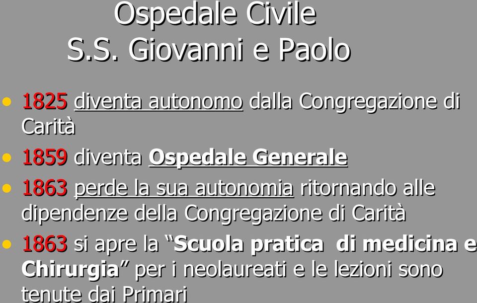 diventa Ospedale Generale 1863 perde la sua autonomia ritornando alle