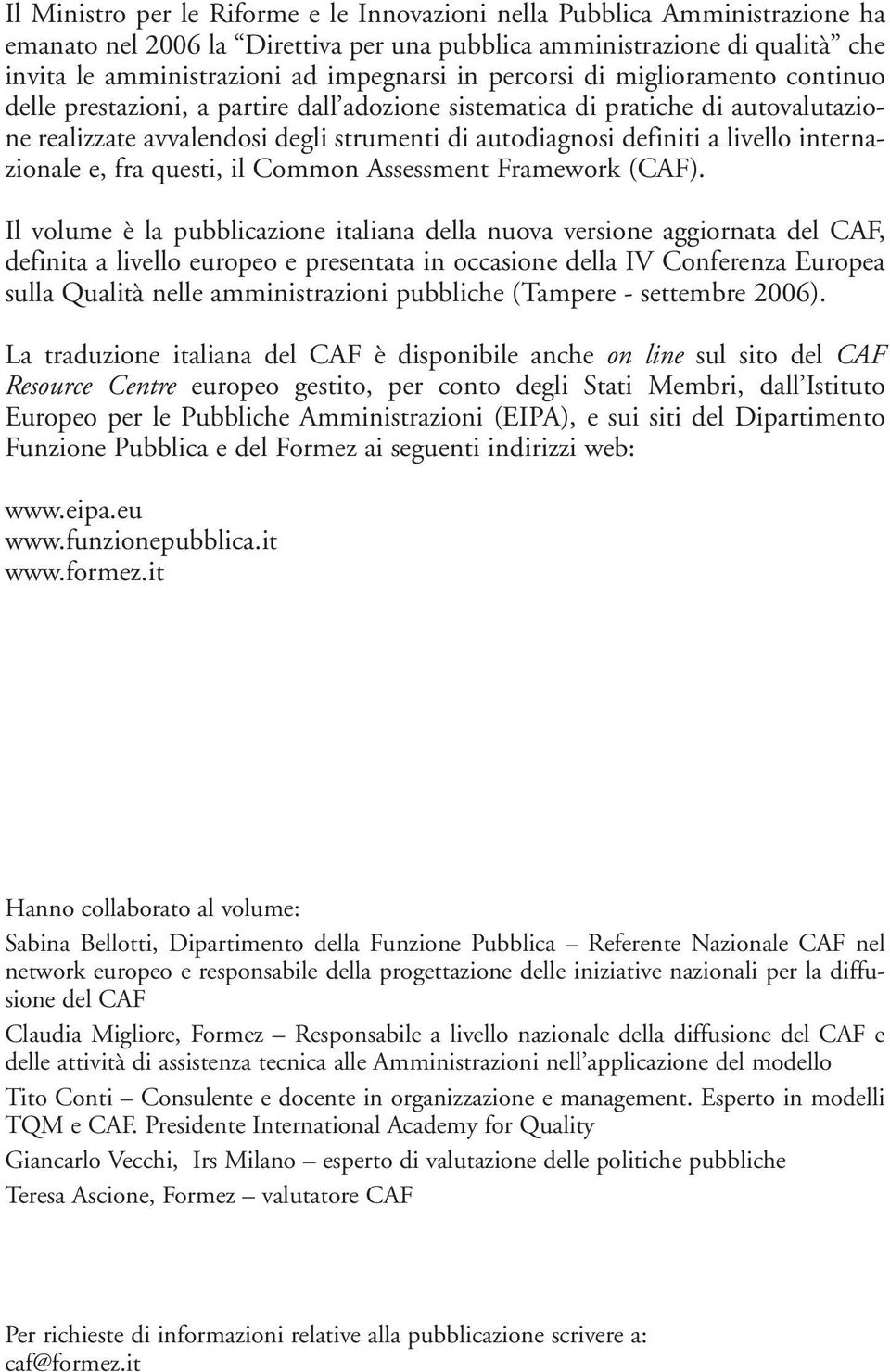 internazionale e, fra questi, il Common Assessment Framework (CAF).