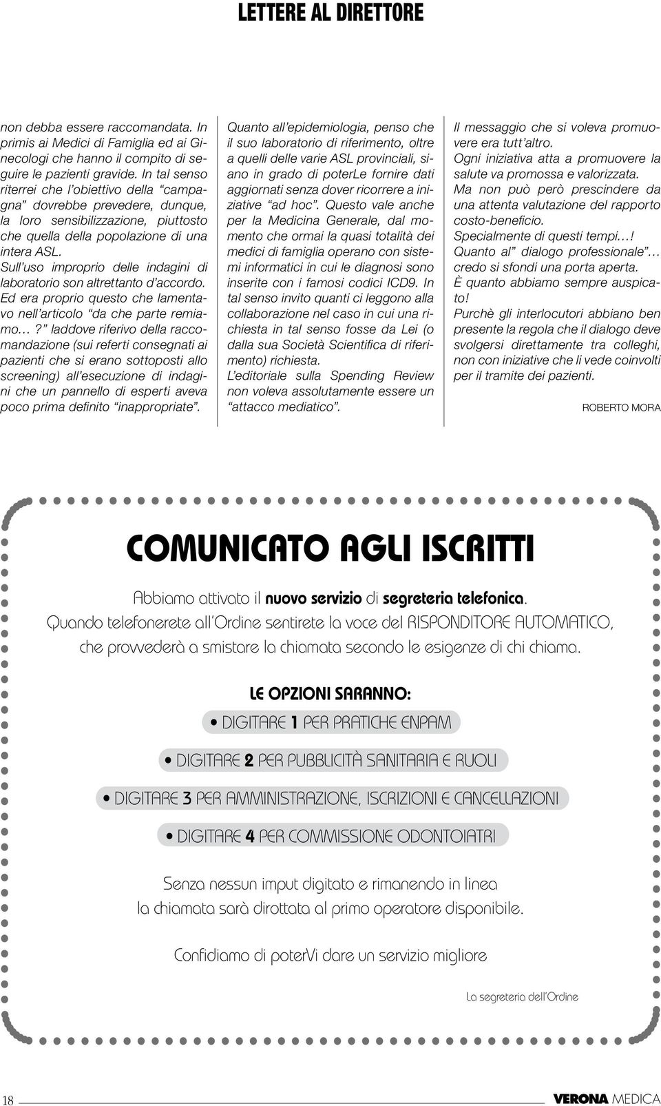 Sull uso improprio delle indagini di laboratorio son altrettanto d accordo. Ed era proprio questo che lamentavo nell articolo da che parte remiamo?