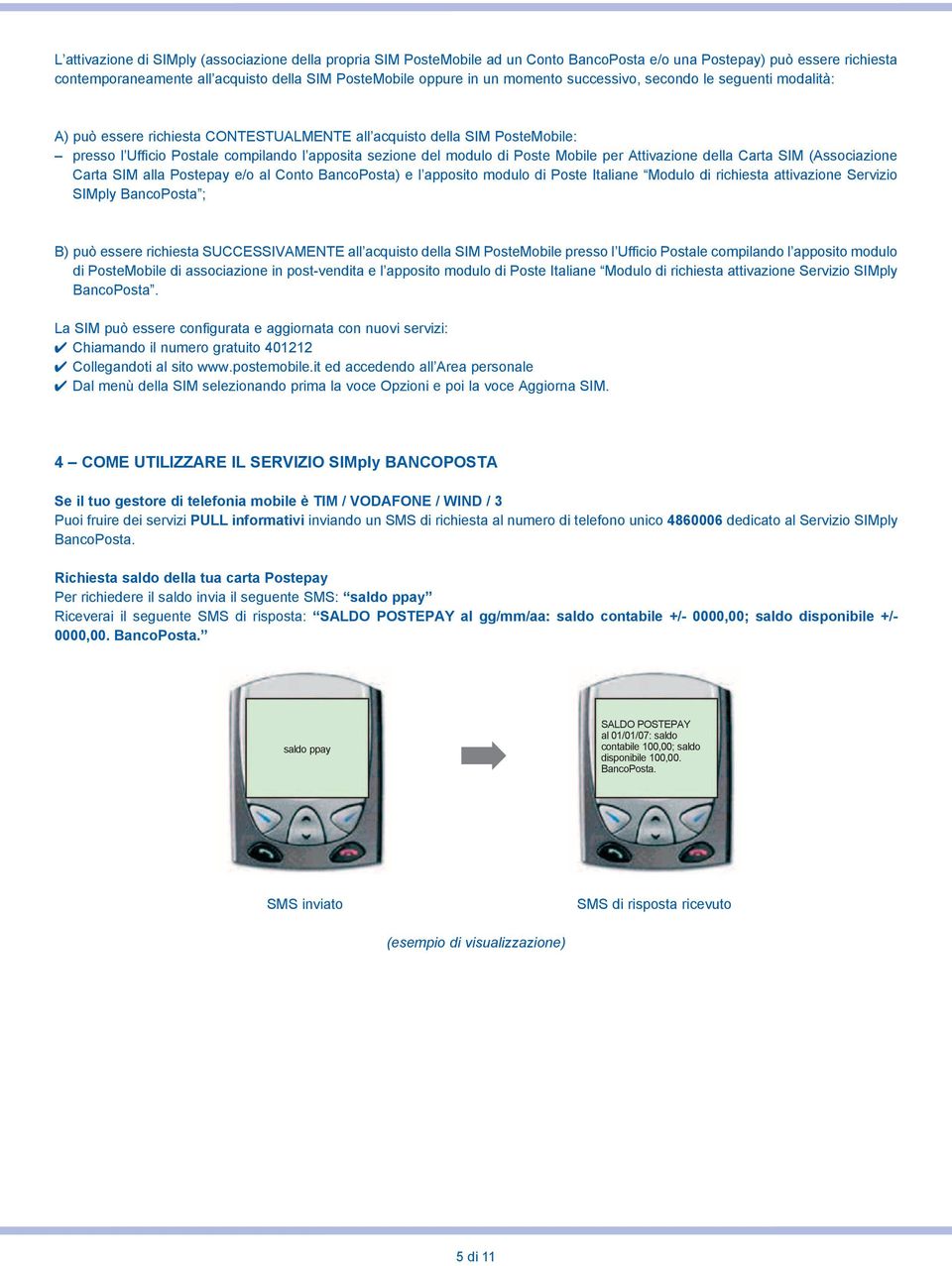 Poste Mobile per Attivazione della Carta SIM (Associazione Carta SIM alla Postepay e/o al Conto BancoPosta) e l apposito modulo di Poste Italiane Modulo di richiesta attivazione Servizio SIMply