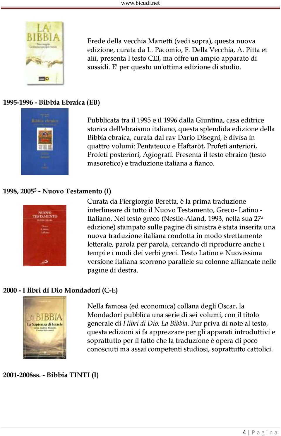 1995-1996 - Bibbia Ebraica (EB) Pubblicata tra il 1995 e il 1996 dalla Giuntina, casa editrice storica dell'ebraismo italiano, questa splendida edizione della Bibbia ebraica, curata dal rav Dario