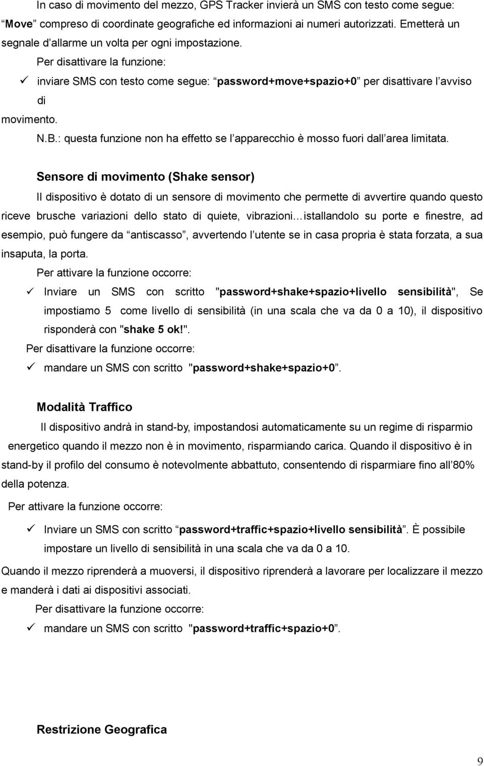 : questa funzione non ha effetto se l apparecchio è mosso fuori dall area limitata.