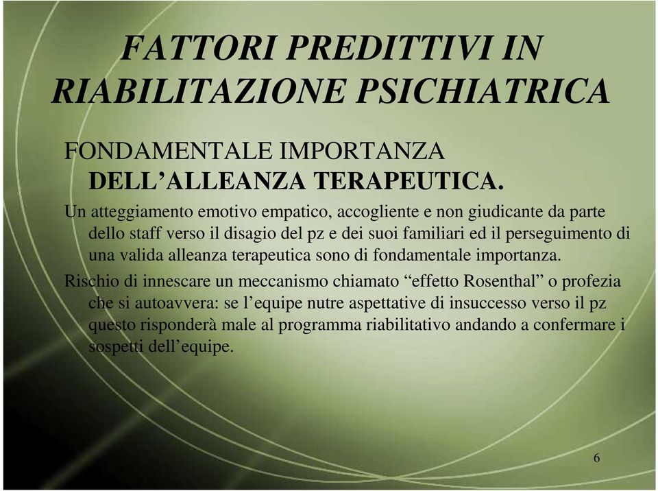 perseguimento di una valida alleanza terapeutica sono di fondamentale importanza.