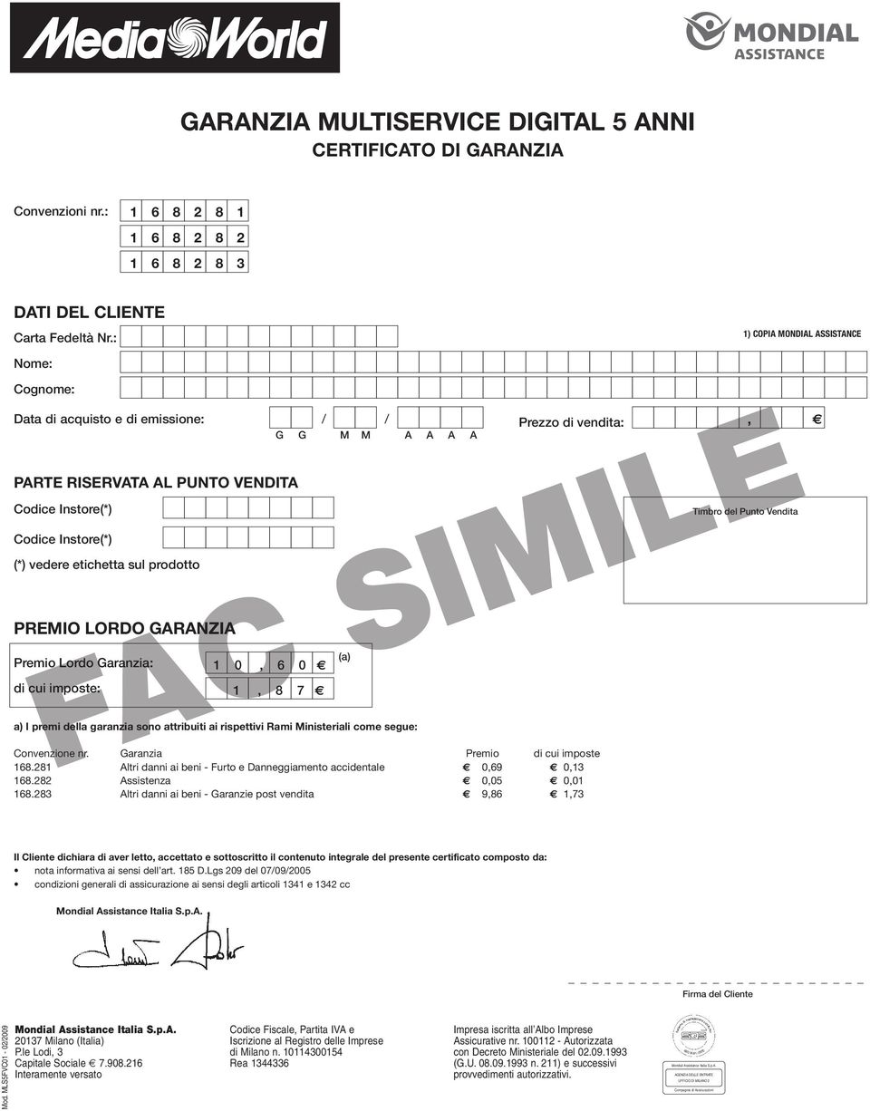 prodotto PREMIO LORDO GARANZIA Premio Lordo Garanzia: di cui imposte: 1 0, 6 0 (a) Prezzo di vendita:, Timbro del Punto Vendita 1, 8 7 a) I premi della garanzia sono attribuiti ai rispettivi Rami