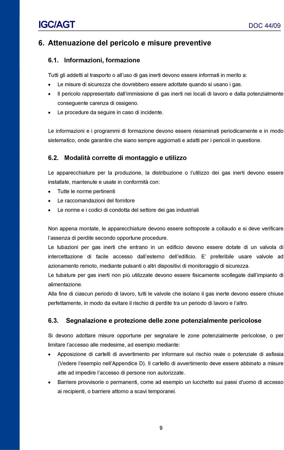 Il pericolo rappresentato dall immissione di gas inerti nei locali di lavoro e dalla potenzialmente conseguente carenza di ossigeno. Le procedure da seguire in caso di incidente.