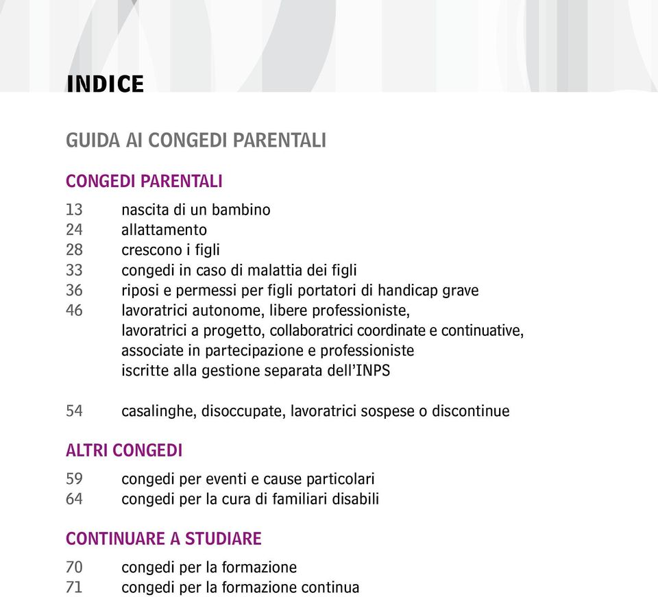 separata dell INPS 54 casalinghe, disoccupate, lavoratrici sospese o discontinue ALTRI CONGEDI 59 congedi per eventi e cause particolari 64 congedi per la cura di familiari disabili CONTINUARE A