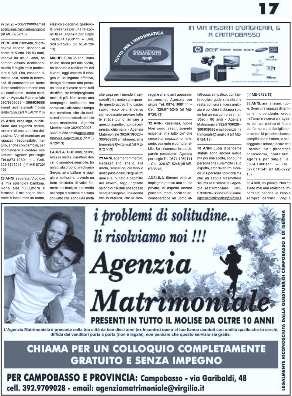 Ora, essendo rimasta sola, sento la necessità di conoscere un uomo libero sentimentalmente con cui continuare il nostro cammino - Agenzia Matrimoniale 392/9709028 366/939888 email agenziamatrimonia