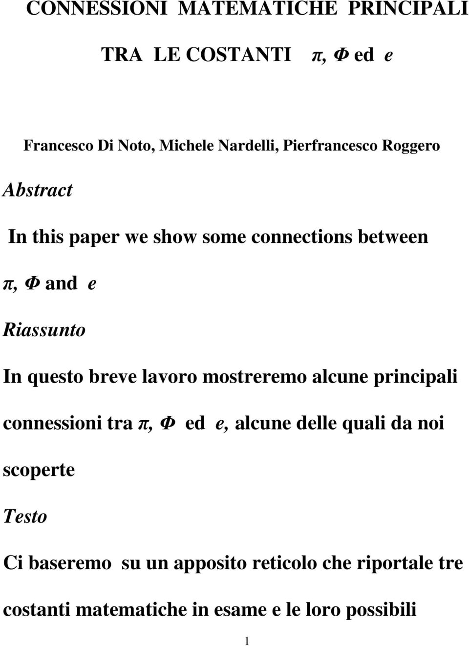 questo breve lavoro mostreremo alcune principali connessioni tra π, Φ ed e, alcune delle quali da noi