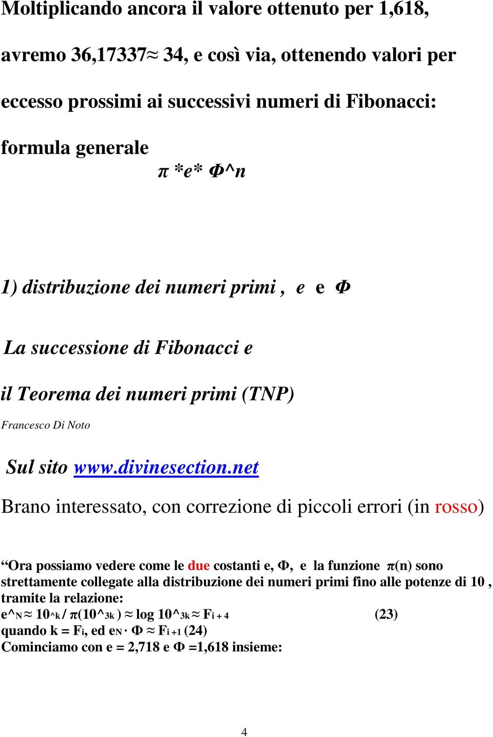 net Brano interessato, con correzione di piccoli errori (in rosso) Ora possiamo vedere come le due costanti e, Ф, e la funzione π(n) sono strettamente collegate alla