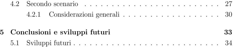 ................. 30 5 Conclusioni e sviluppi futuri 33 5.