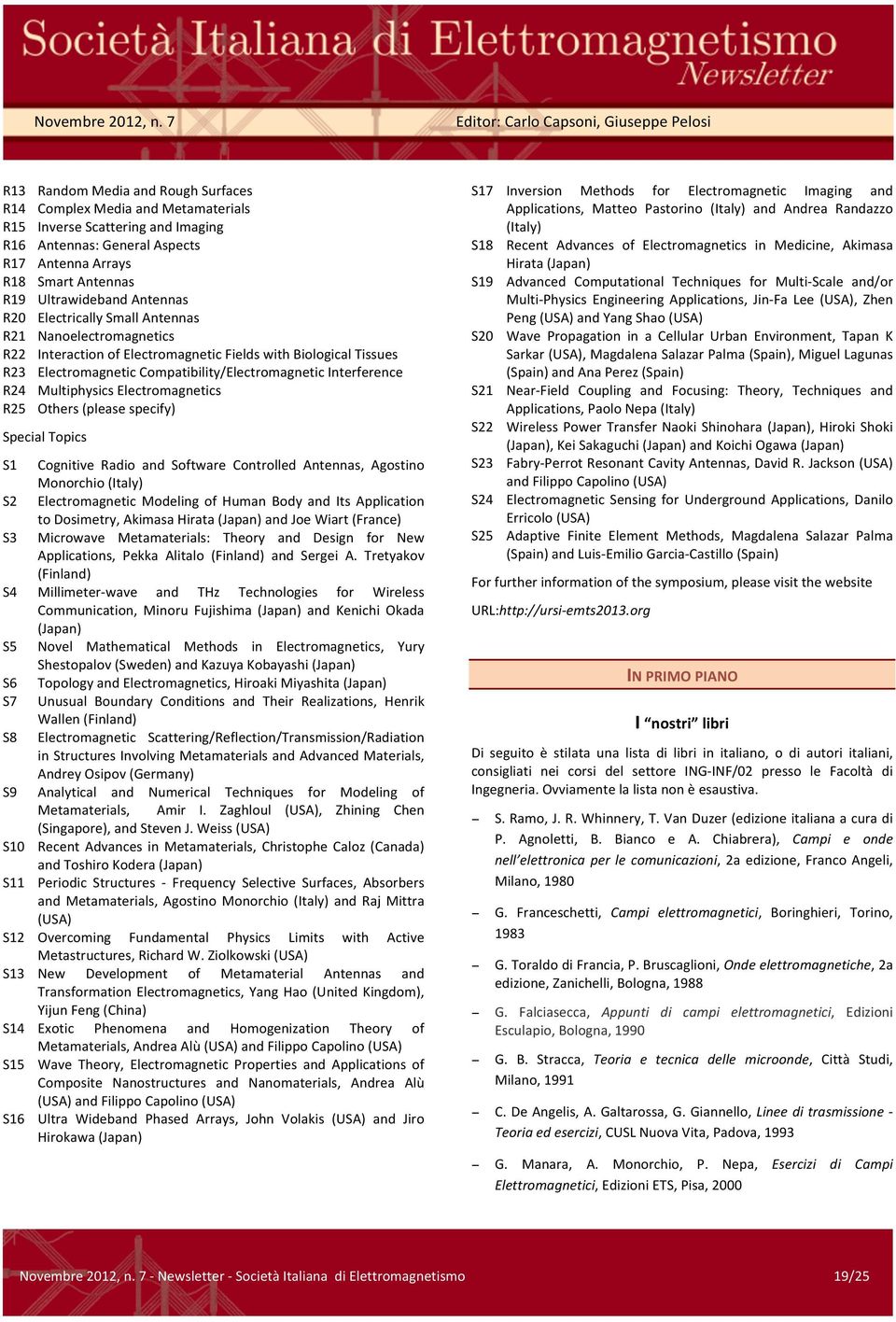 Multiphysics Electromagnetics R25 Others (please specify) Special Topics S1 Cognitive Radio and Software Controlled Antennas, Agostino Monorchio (Italy) S2 Electromagnetic Modeling of Human Body and