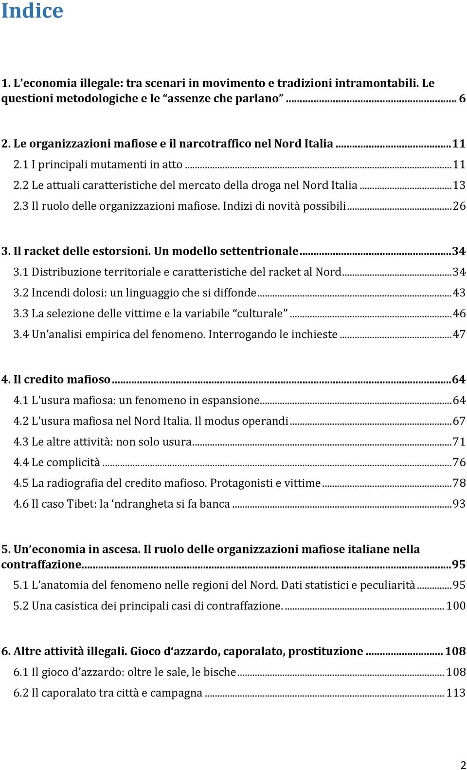 3 Il ruolo delle organizzazioni mafiose. Indizi di novità possibili... 26 3. Il racket delle estorsioni. Un modello settentrionale... 34 3.