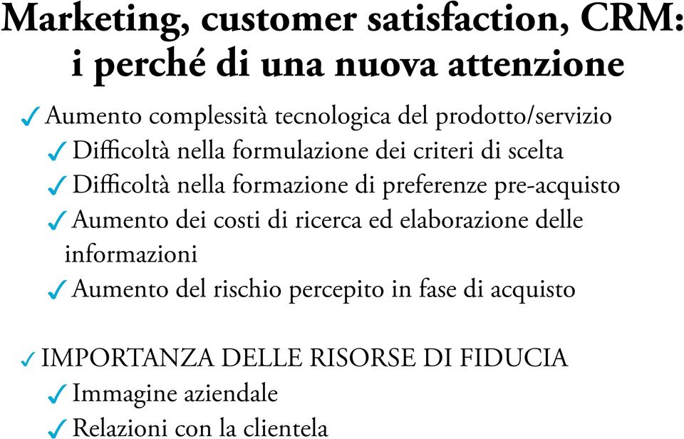 preferenze pre-acquisto Aumento dei costi di ricerca ed elaborazione delle informazioni Aumento del