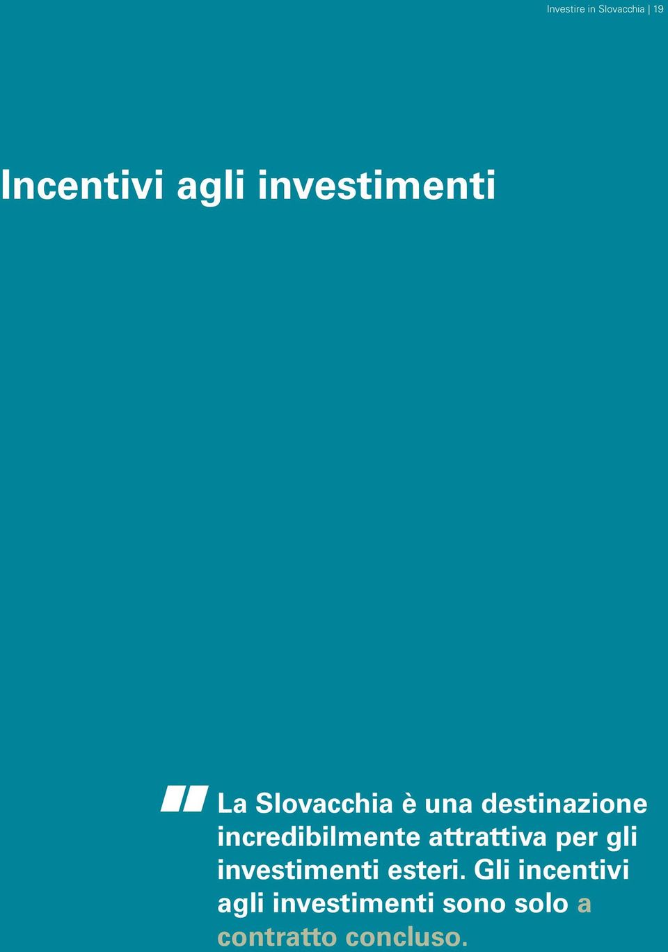 incredibilmente attrattiva per gli investimenti