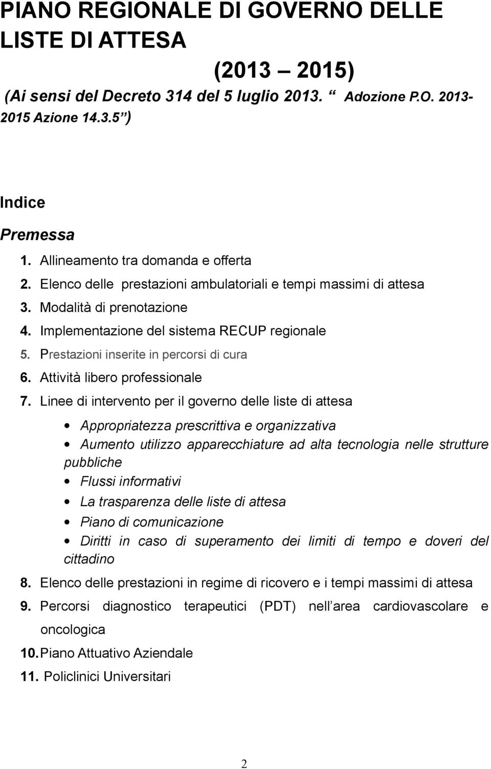 Prestazioni inserite in percorsi di cura 6. Attività libero professionale 7.