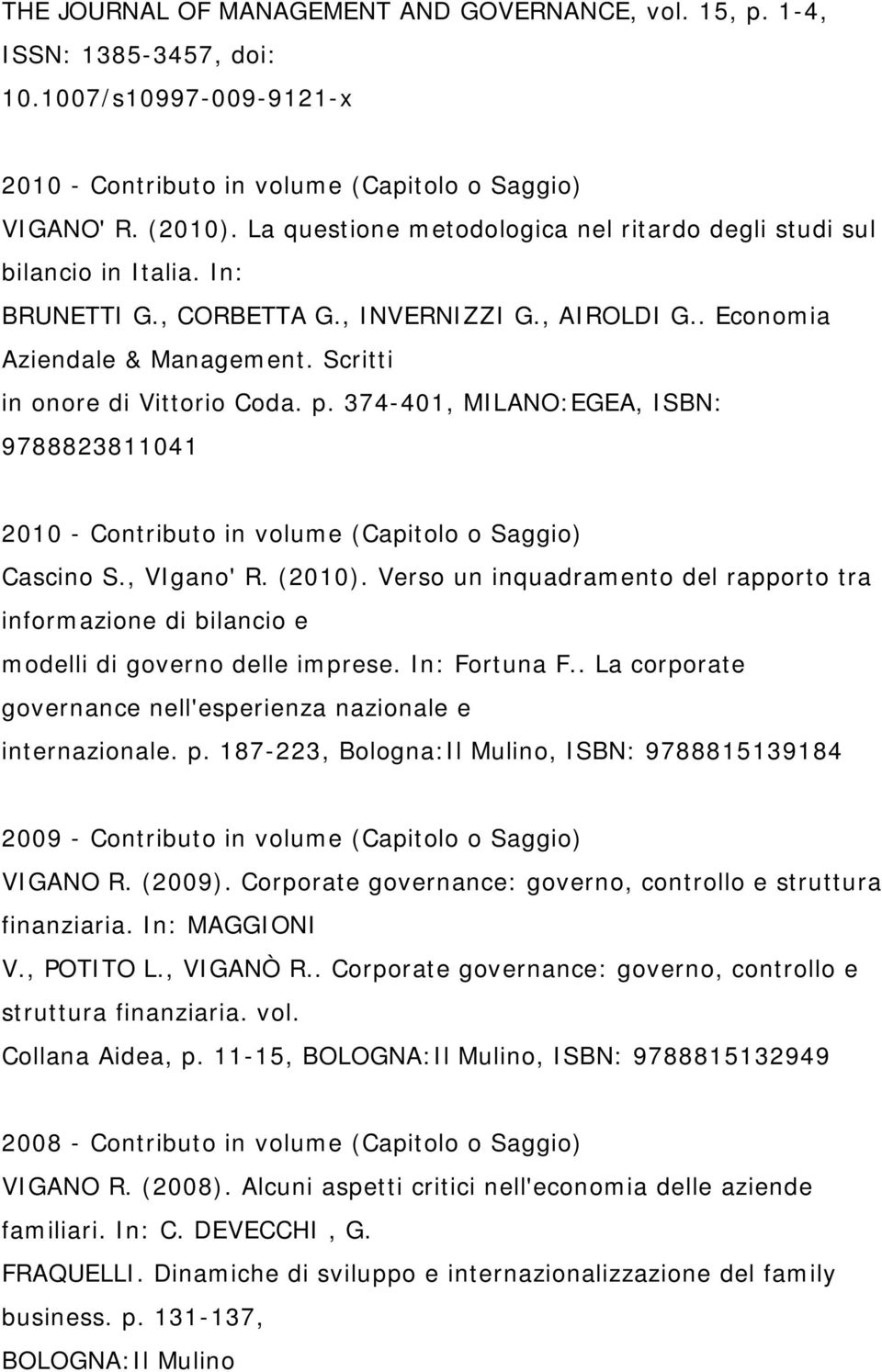 p. 374-401, MILANO:EGEA, ISBN: 9788823811041 2010 - Contributo in volume (Capitolo o Saggio) Cascino S., VIgano' R. (2010).
