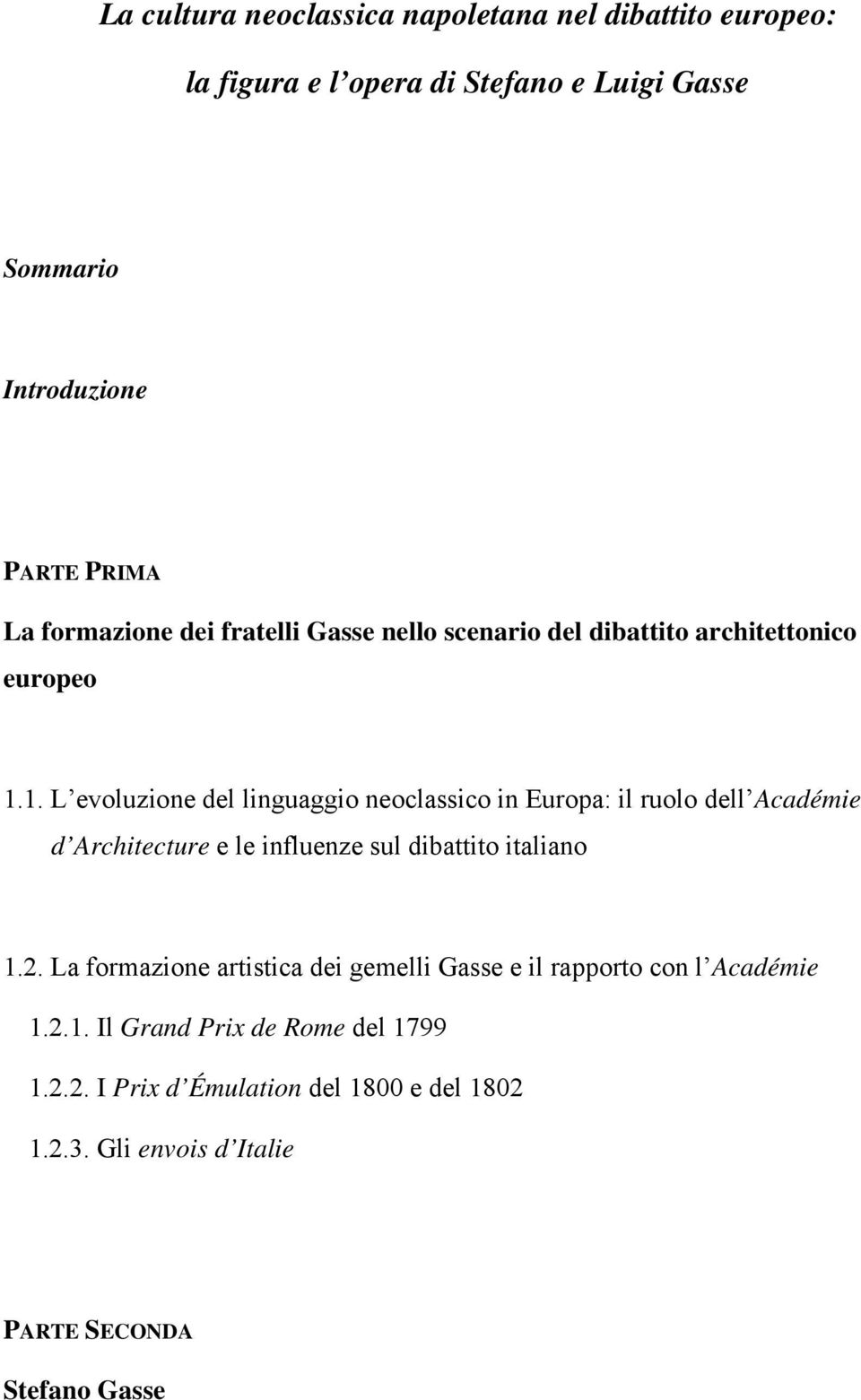 1. L evoluzione del linguaggio neoclassico in Europa: il ruolo dell Académie d Architecture e le influenze sul dibattito italiano 1.2.