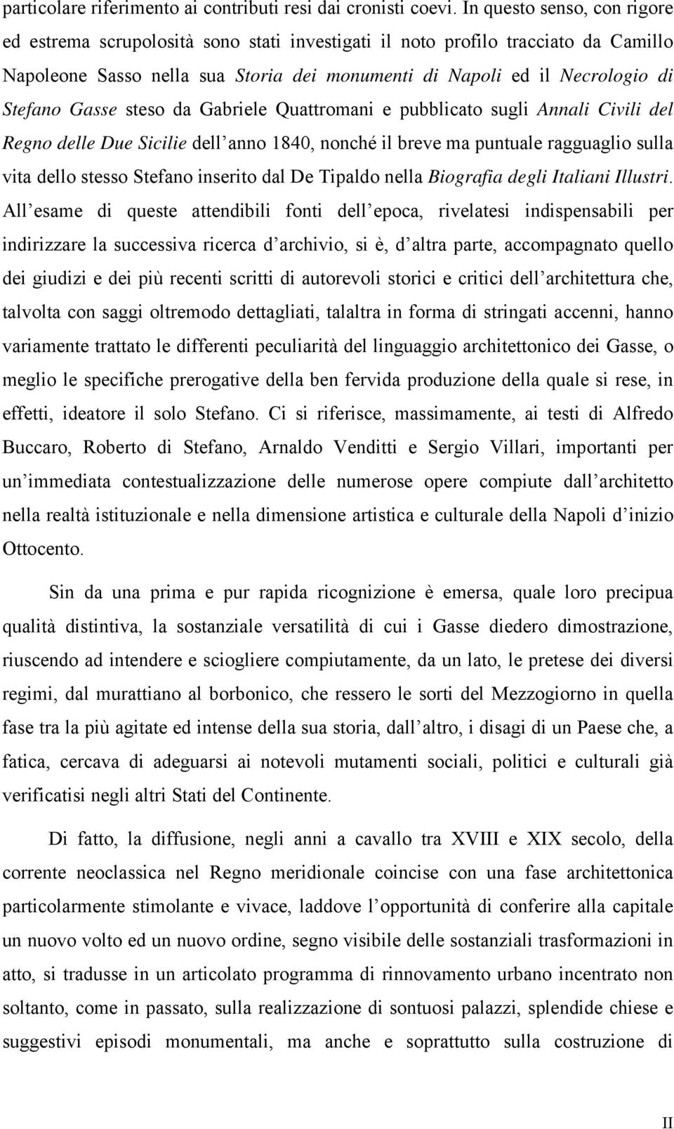 Gasse steso da Gabriele Quattromani e pubblicato sugli Annali Civili del Regno delle Due Sicilie dell anno 1840, nonché il breve ma puntuale ragguaglio sulla vita dello stesso Stefano inserito dal De