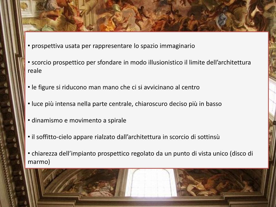 dinamismo e movimento a spirale il soffitto-cielo appare rialzato dall architettura in scorcio di sottinsù chiarezza dell impianto prospettico