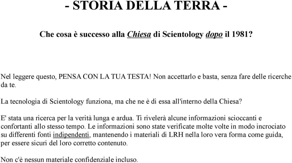 E' stata una ricerca per la verità lunga e ardua. Ti rivelerà alcune informazioni scioccanti e confortanti allo stesso tempo.