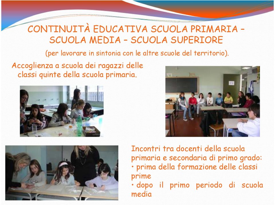 Accoglienza a scuola dei ragazzi delle classi quinte della scuola primaria.