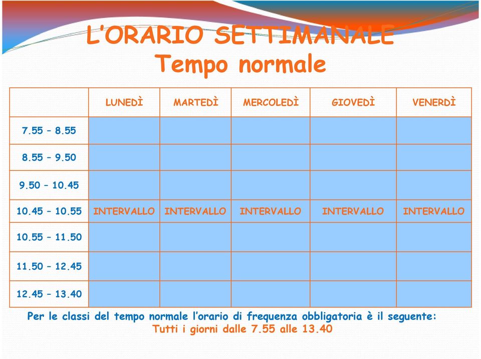 45 10.55 INTERVALLO INTERVALLO INTERVALLO INTERVALLO INTERVALLO 10.55 11.50 11.