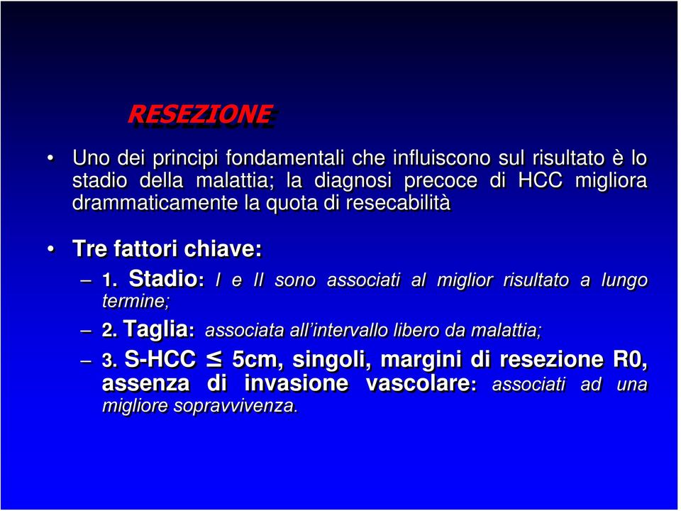 Stadio: I e II sono associati al miglior risultato a lungo termine; 2.