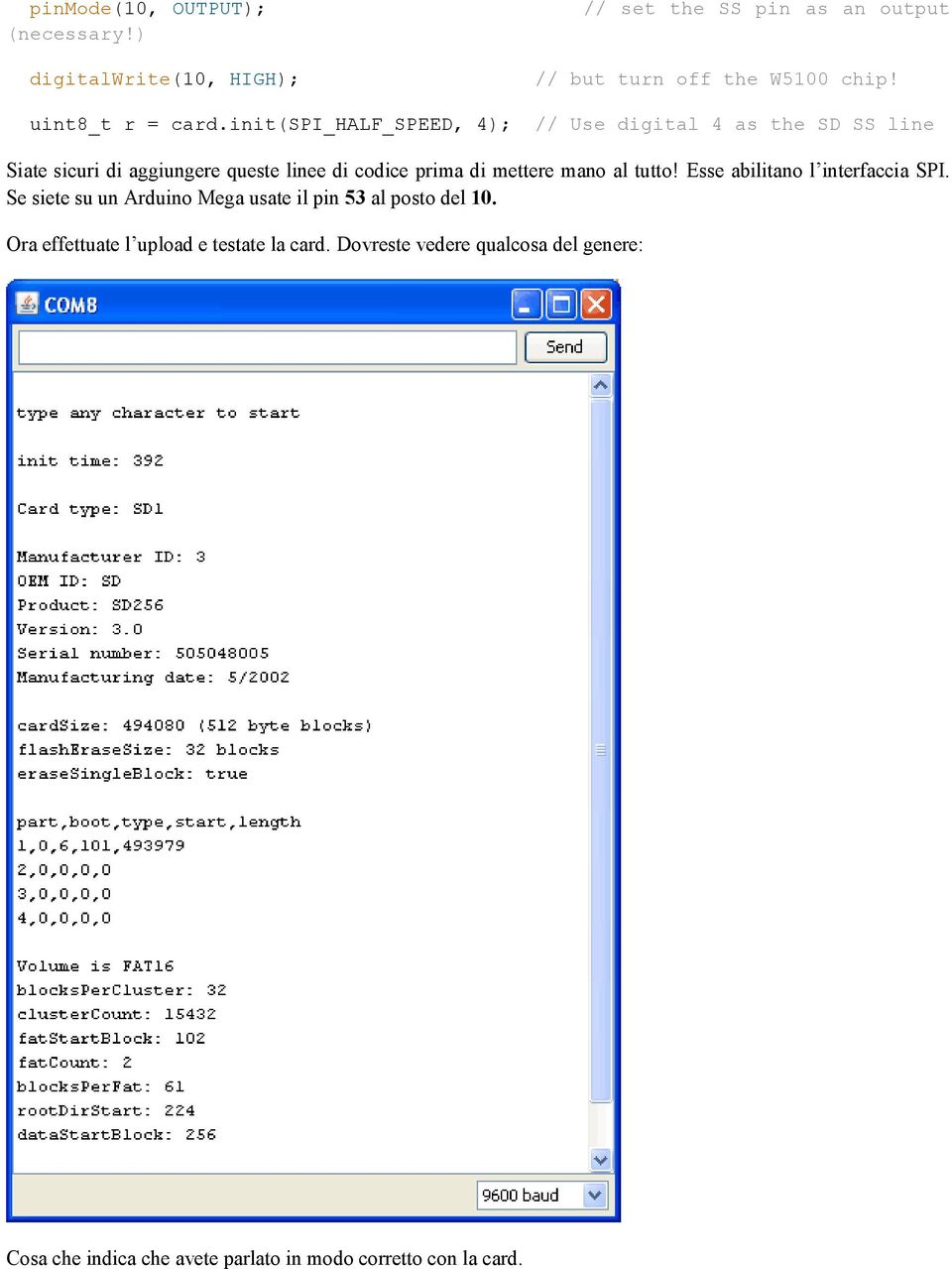 init(spi_half_speed, 4); // Use digital 4 as the SD SS line Siate sicuri di aggiungere queste linee di codice prima di mettere