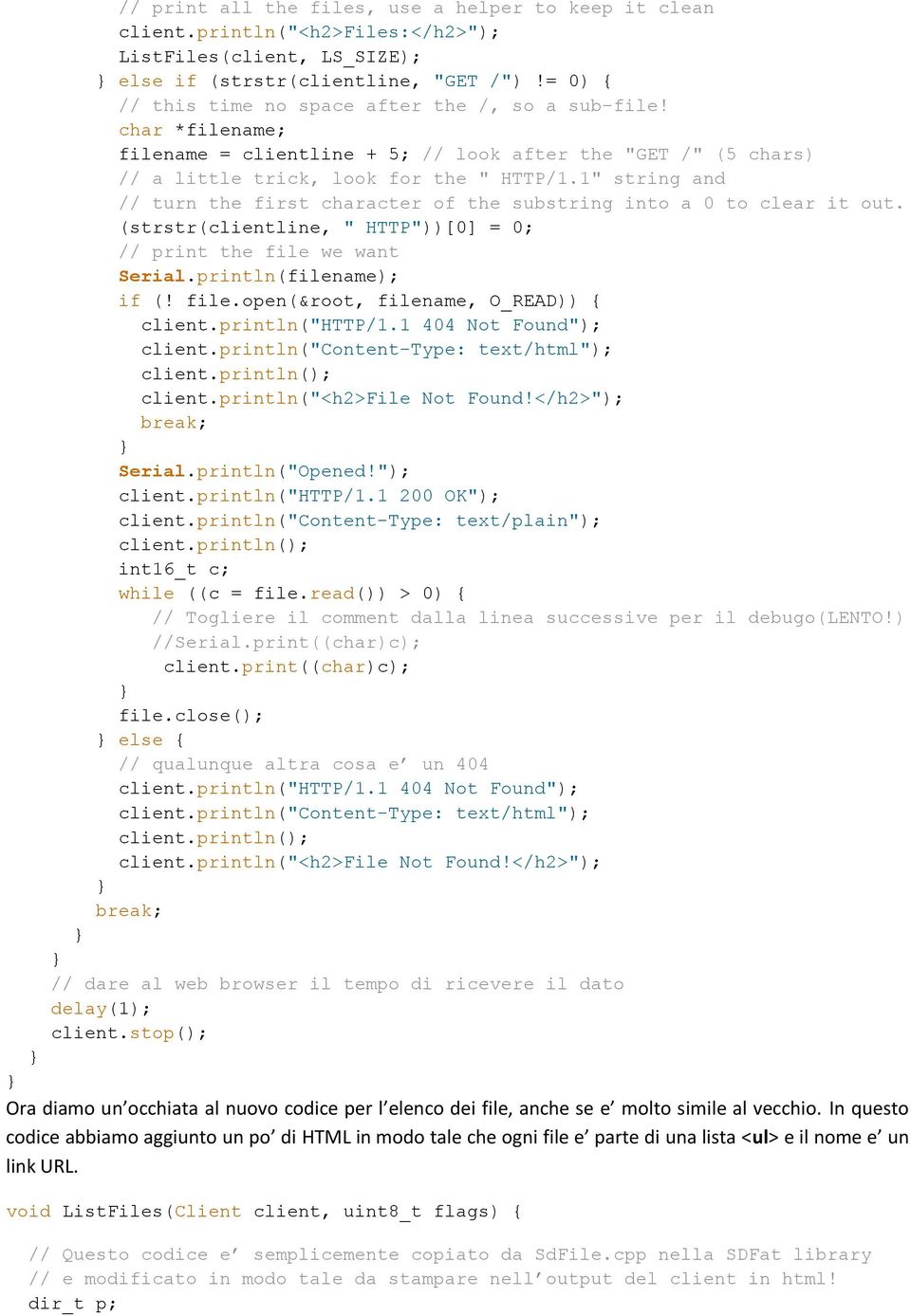 1" string and // turn the first character of the substring into a 0 to clear it out. (strstr(clientline, " HTTP"))[0] = 0; // print the file we want Serial.println(filename); if (! file.open(&root, filename, O_READ)) { client.