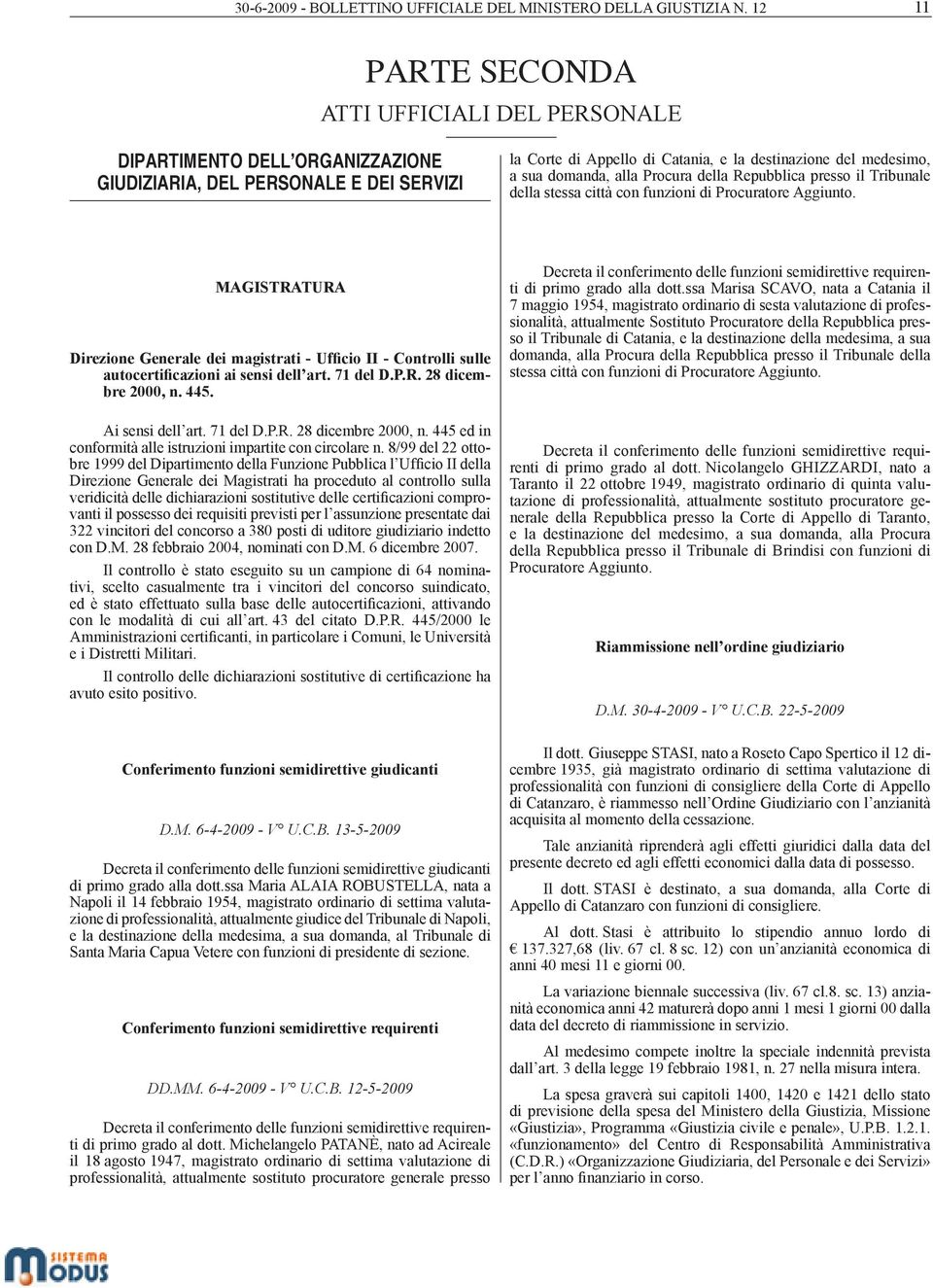 domanda, alla Procura della Repubblica presso il Tribunale della stessa città con funzioni di Procuratore Aggiunto.