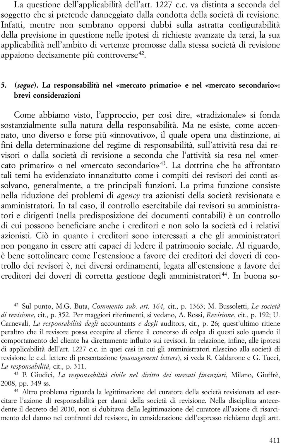 promosse dalla stessa società di revisione appaiono decisamente più controverse 42. 5. (segue).