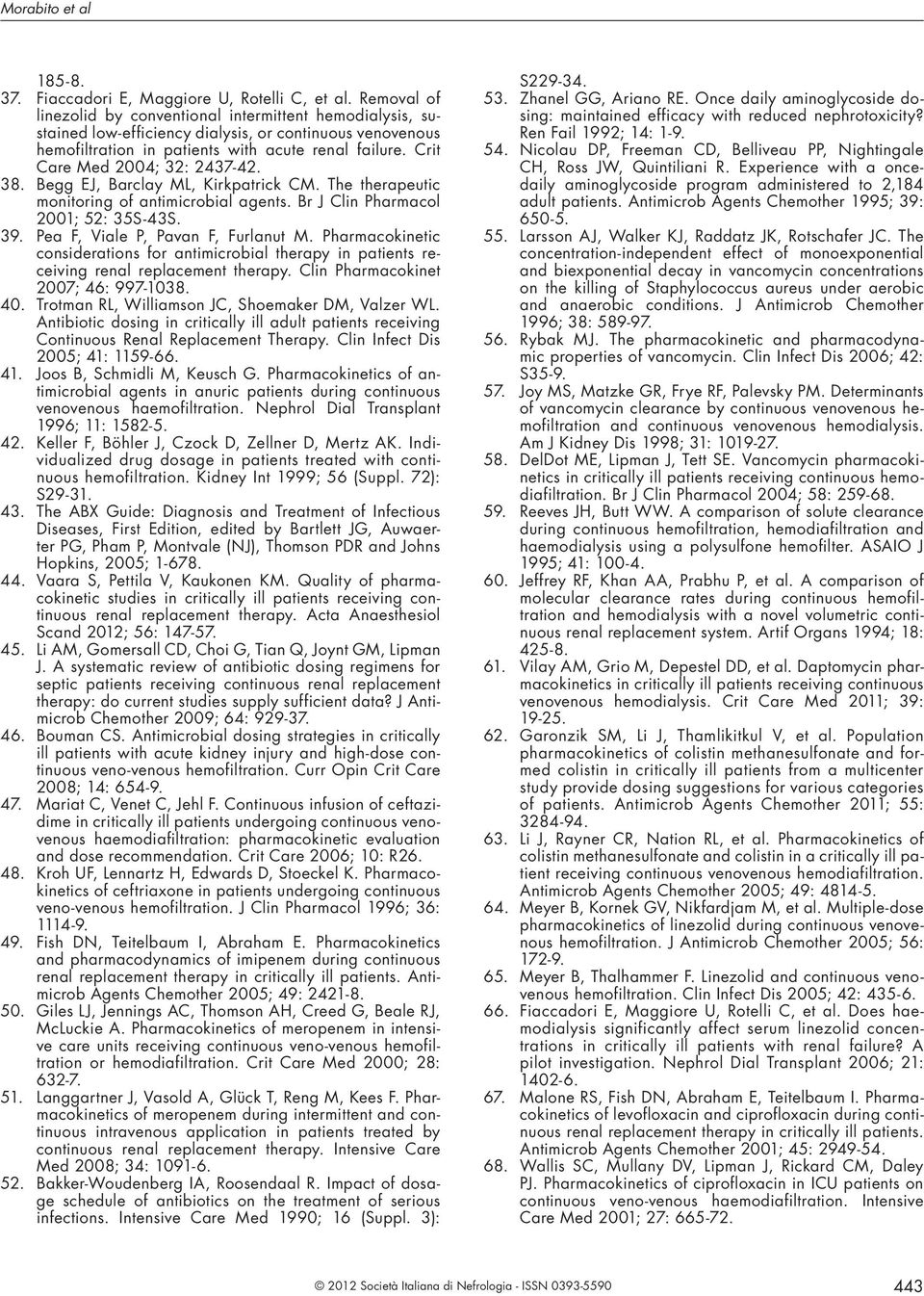 Crit Care Med 2004; 32: 2437-42. 38. Begg EJ, Barclay ML, Kirkpatrick CM. The therapeutic monitoring of antimicrobial agents. Br J Clin Pharmacol 2001; 52: 35S-43S. 39.