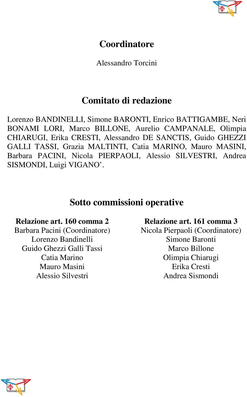 SILVESTRI, Andrea SISMONDI, Luigi VIGANO. Sotto commissioni operative Relazione art.