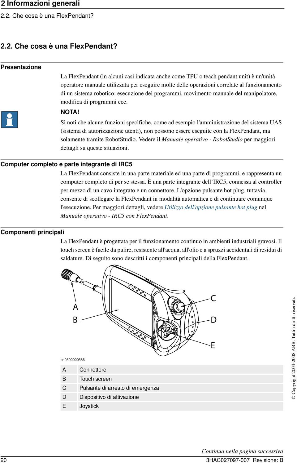 sistema robotico: esecuzione dei programmi, movimento manuale del manipolatore, modifica di programmi ecc. NOTA!