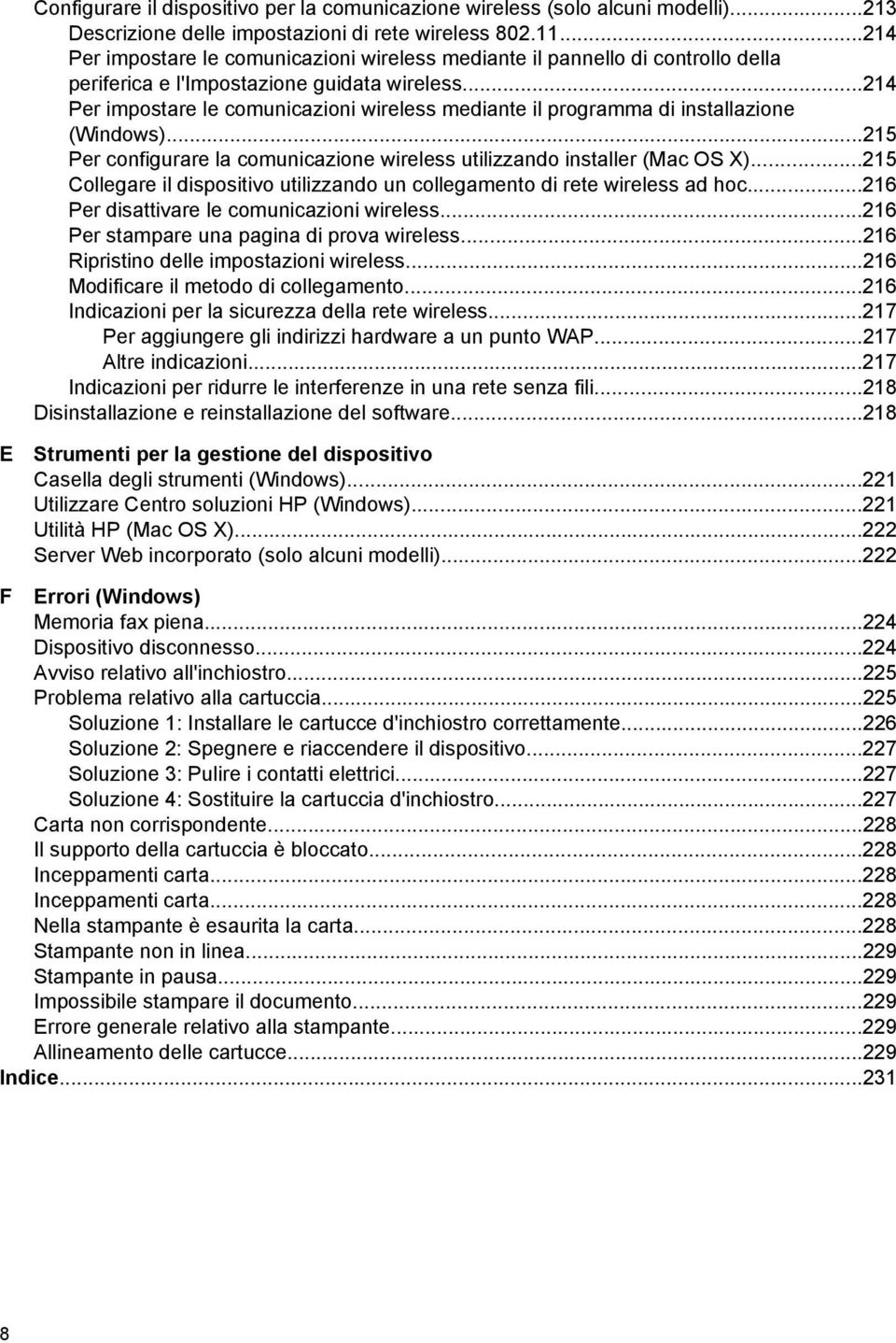 ..214 Per impostare le comunicazioni wireless mediante il programma di installazione (Windows)...215 Per configurare la comunicazione wireless utilizzando installer (Mac OS X).