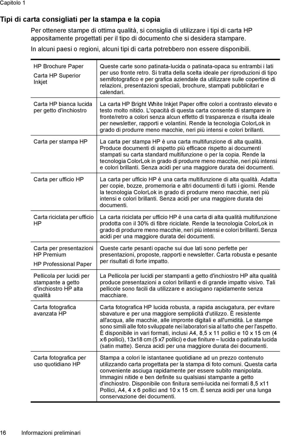 HP Brochure Paper Carta HP Superior Inkjet Carta HP bianca lucida per getto d'inchiostro Carta per stampa HP Carta per ufficio HP Carta riciclata per ufficio HP Carta per presentazioni HP Premium HP