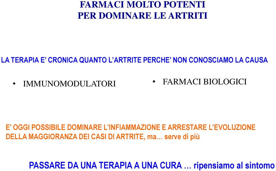 POSSIBILE DOMINARE L INFIAMMAZIONE E ARRESTARE L EVOLUZIONE DELLA MAGGIORANZA DEI