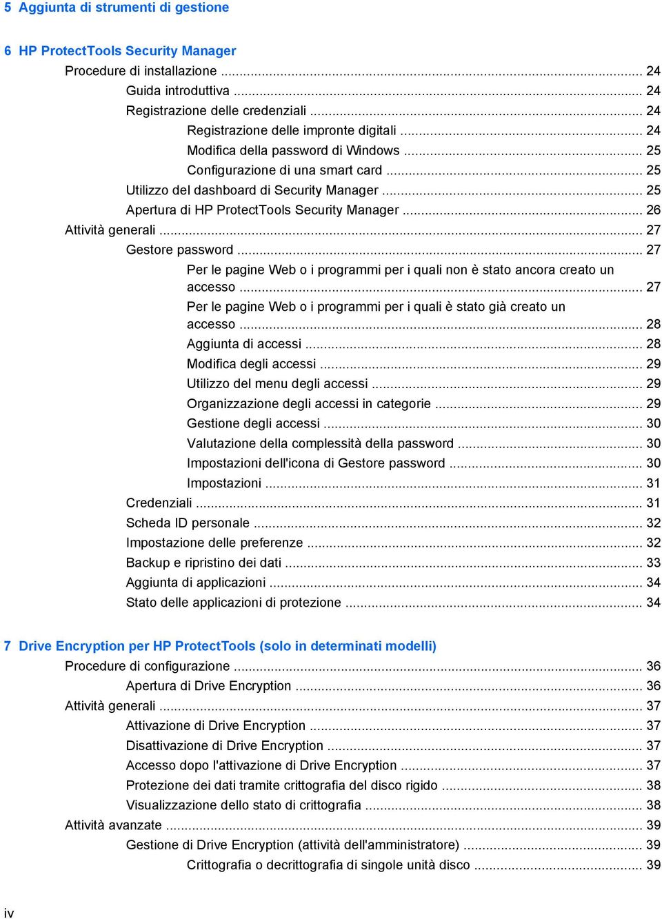 .. 25 Apertura di HP ProtectTools Security Manager... 26 Attività generali... 27 Gestore password... 27 Per le pagine Web o i programmi per i quali non è stato ancora creato un accesso.