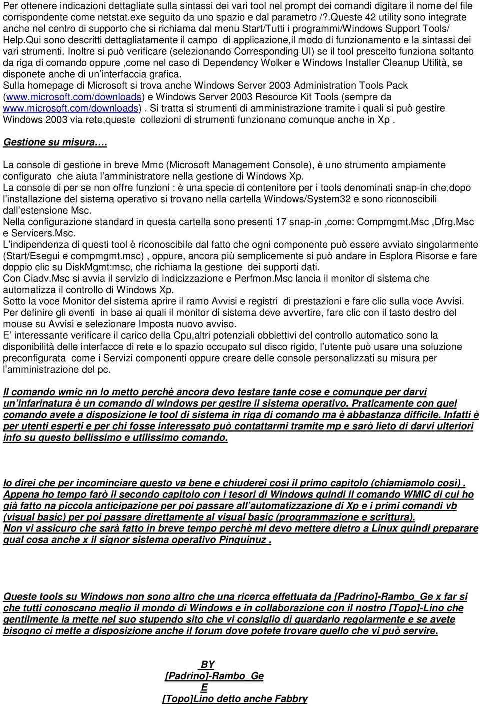 Qui sono descritti dettagliatamente il campo di applicazione,il modo di funzionamento e la sintassi dei vari strumenti.