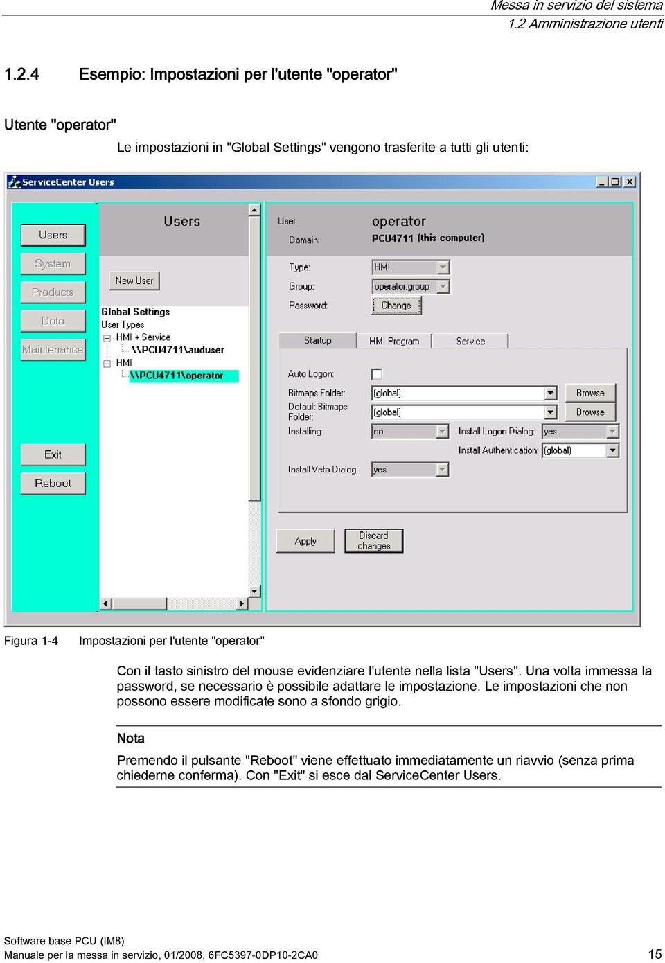 4 Esempio: Impostazioni per l'utente "operator" Utente "operator" Le impostazioni in "Global Settings" vengono trasferite a tutti gli utenti: Figura 1-4 Impostazioni per