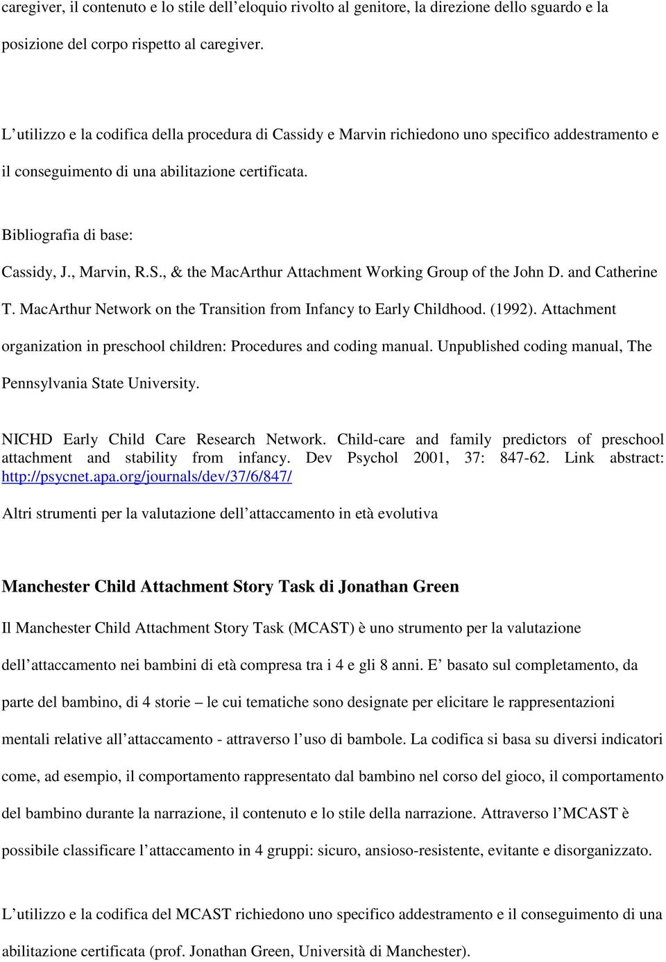 , & the MacArthur Attachment Working Group of the John D. and Catherine T. MacArthur Network on the Transition from Infancy to Early Childhood. (1992).