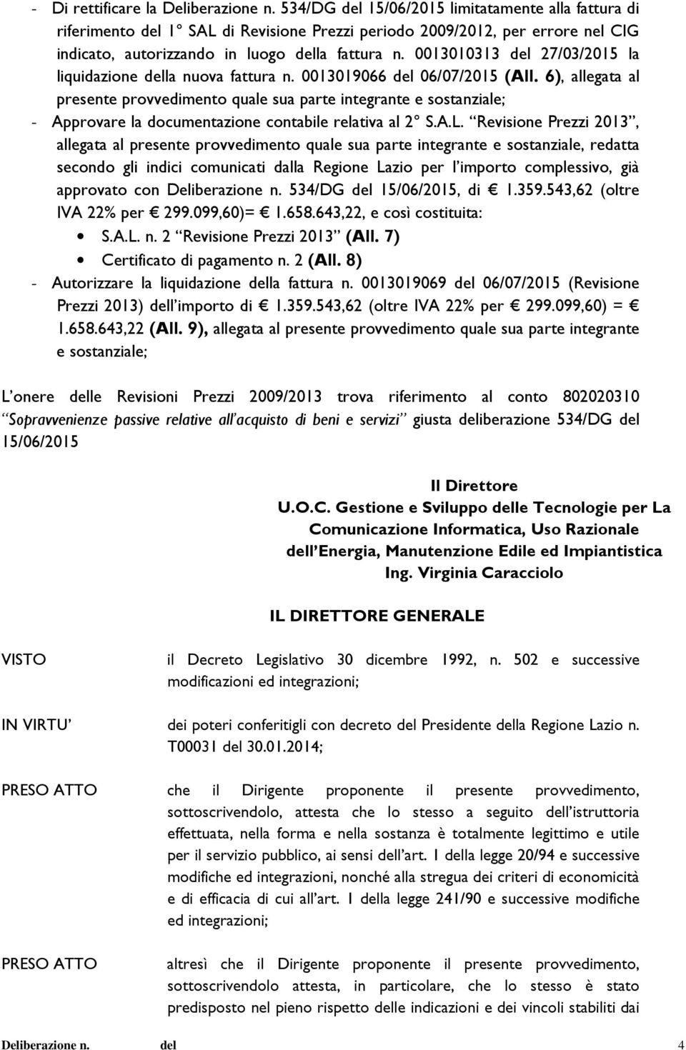 0013010313 del 27/03/2015 la liquidazione della nuova fattura n. 0013019066 del 06/07/2015 (All.