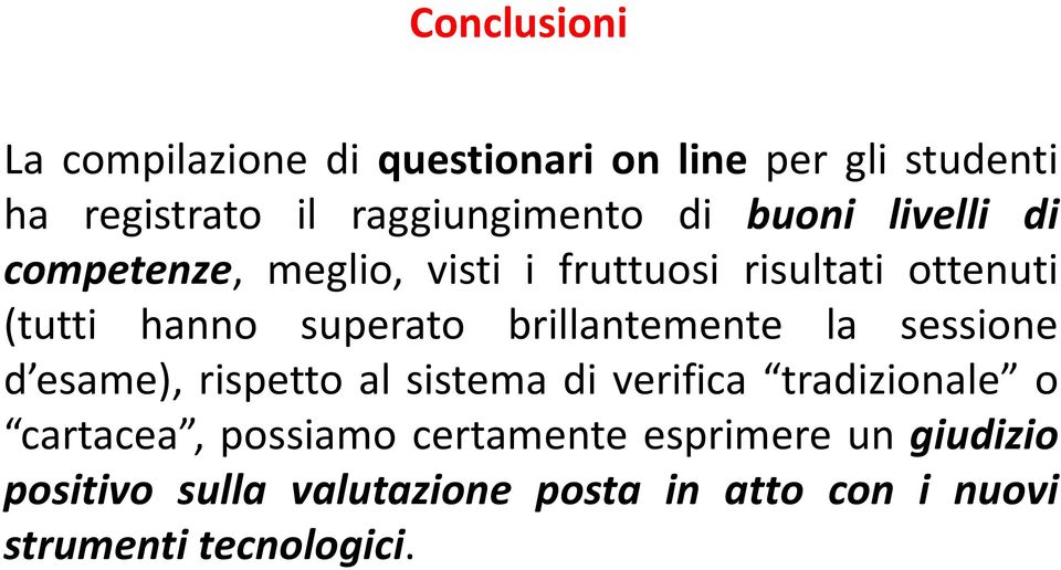 brillantemente la sessione d esame), rispetto al sistema di verifica tradizionale o cartacea, possiamo