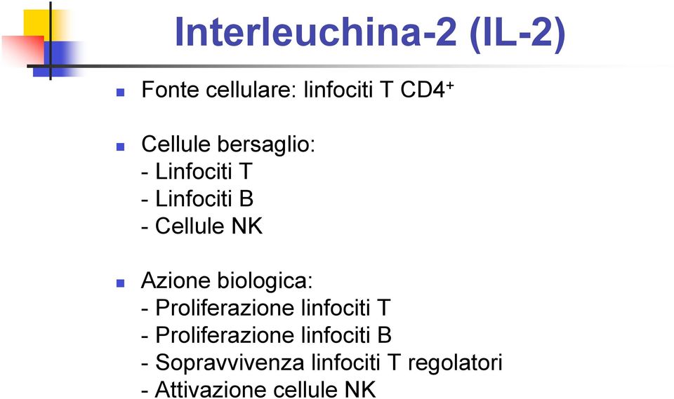 Azione biologica: - Proliferazione linfociti T - Proliferazione