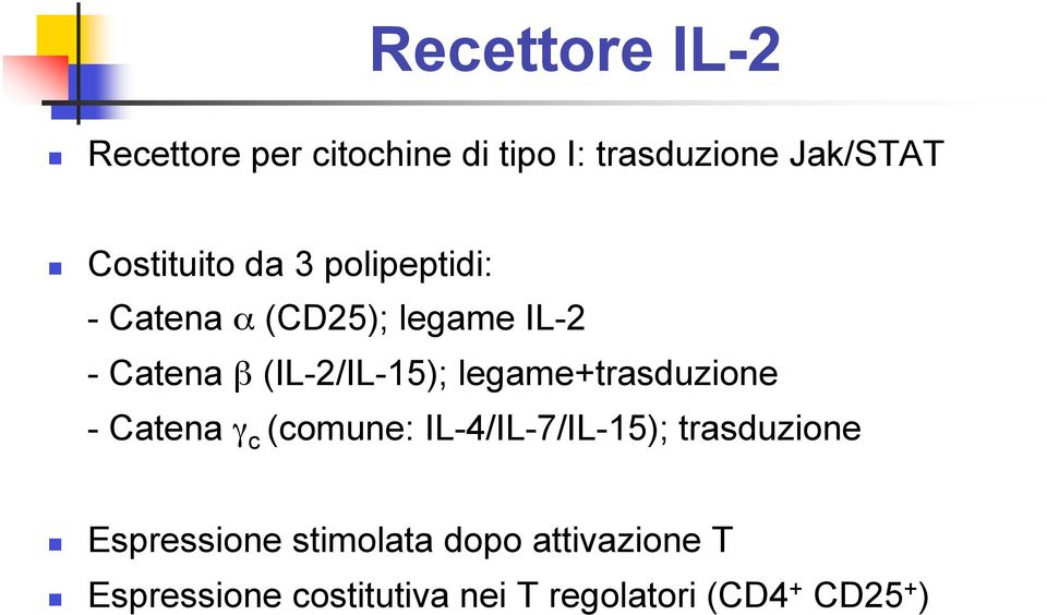 (IL-2/IL-15); legame+trasduzione - Catena γ c (comune: IL-4/IL-7/IL-15);