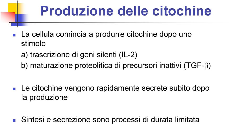 proteolitica di precursori inattivi (TGF-β) Le citochine vengono