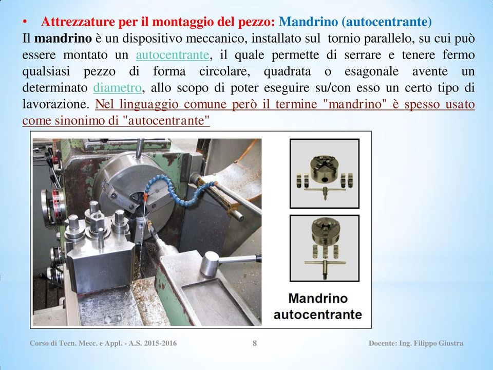 circolare, quadrata o esagonale avente un determinato diametro, allo scopo di poter eseguire su/con esso un certo tipo di