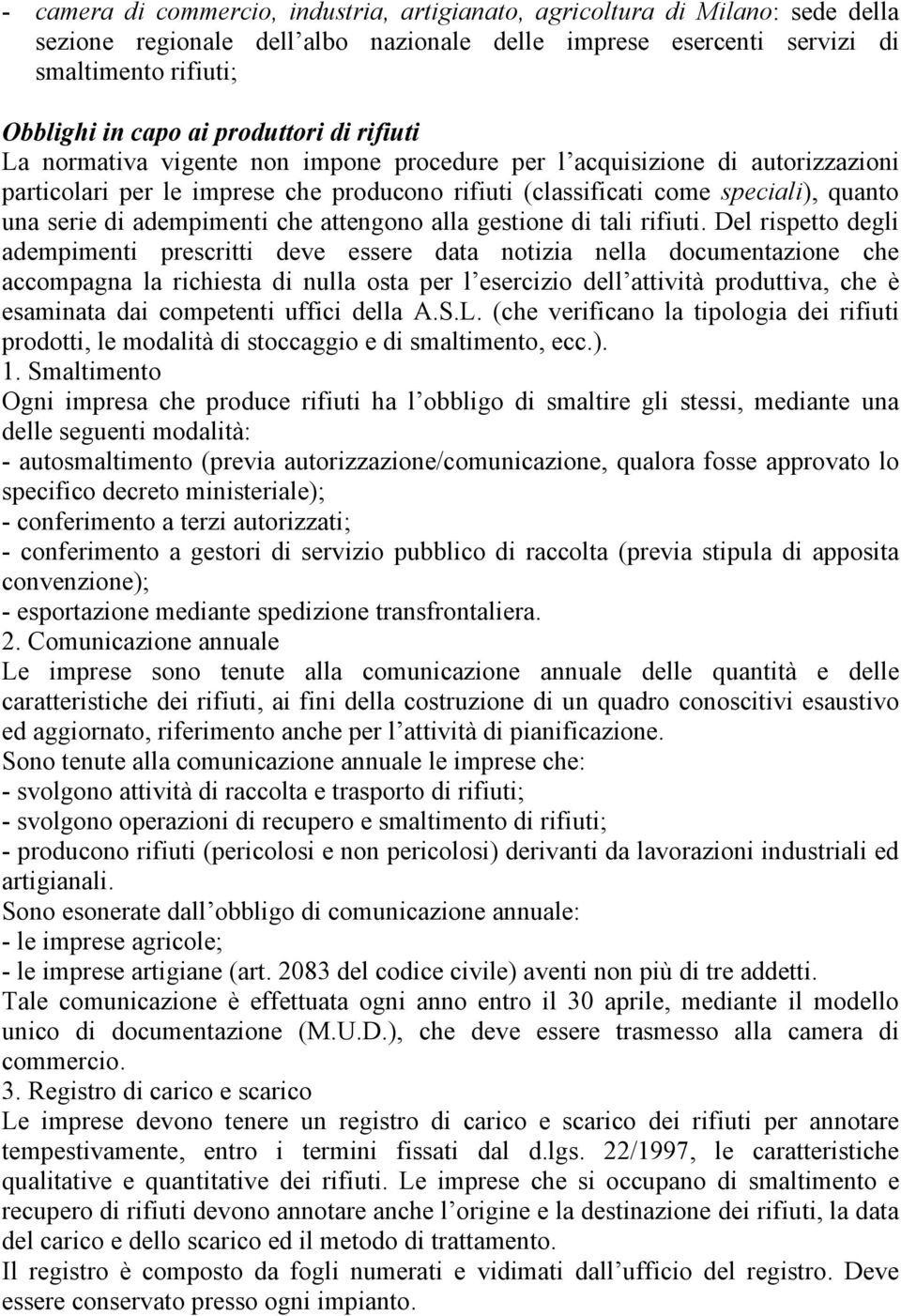 adempimenti che attengono alla gestione di tali rifiuti.