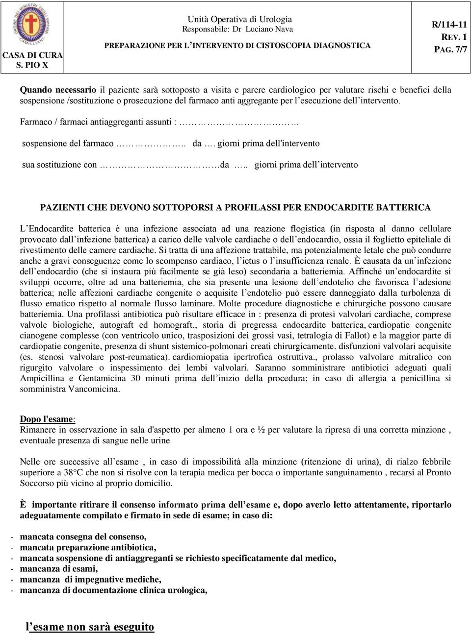 . giorni prima dell intervento PAZIENTI CHE DEVONO SOTTOPORSI A PROFILASSI PER ENDOCARDITE BATTERICA L Endocardite batterica è una infezione associata ad una reazione flogistica (in risposta al danno